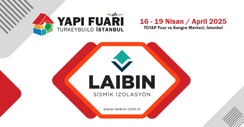 Meet Laibin Seismic Isolation and more at Turkeybuild Istanbul 2025!